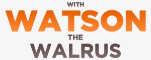 With Watson The Walrus - Poster #1296844