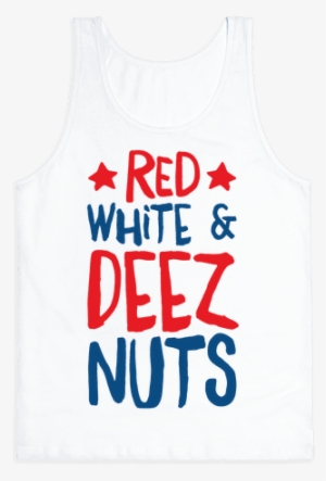 Red White & Deez Nuts Tank Top - Season 6 Deez Nuts Jokes #1298488