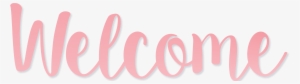 Transparent Welcome Pink - Welcome Pink Png #131185