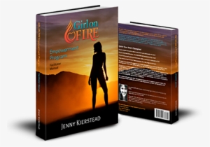 The Girl On Fire Empowerment Program Facilitator Manual, - Girl On Fire Empowerment Program #1303379