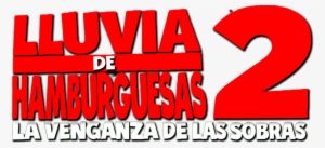 Revenge Of The Leftovers Cloudy With A Chance Of Meatballs - Lluvia De Hamburguesas 2 Logo #1317082
