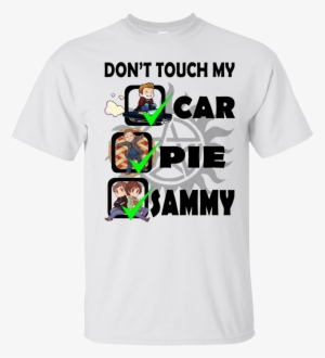 Dean Winchester Don't Touch My Car Pie Sammy Shirt, - Dean Dont Touch My Car #1326041