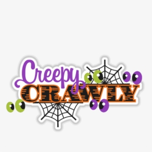 Creepy Crawly Svg Scrapbook Title Halloween Svg Cut - Creepy Crawly Clipart #1345498