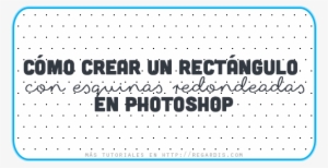 Cómo Crear Un Rectángulo De Esquinas Redondeadas En - Rectangulo Puntas Redondeadas Photoshop #1351993