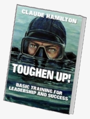 Toughen Up!: Basic Training For Leadership And Success #1352073