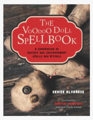 The Voodoo Doll Spellbook - Voodoo Doll Spellbook By Denise Alvarado #1352295