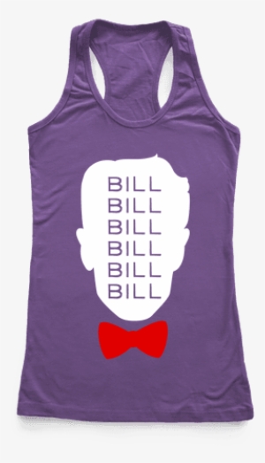 Bill Bill Bill Racerback Tank Top - I've Been Meaning To Go S Racerback Tank Top Top: Funny #1378249
