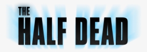 The Half Dead #1378926