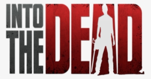 F - - Into The Dead Png #1379291