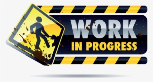 Work In Progress Png Transparent Work In Progress Png Image Free Download Pngkey