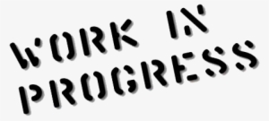 Work In Progress - Under Construction Please Excuse Our Mess #1379495