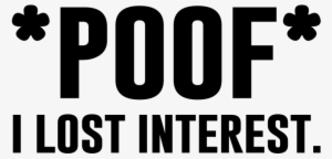 Poof, I Lost Interest - Poof I Lost Interest #1394340