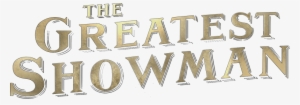Download - Greatest Showman Movie Logo #1397690
