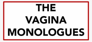 The Vagina Monologues Event Set For Saturday - Do One Thing Everyday That Scares You #1399908