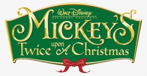 Mickey's Twice Upon A Christmas - Mickey Twice Upon A Christmas Logo #1404816