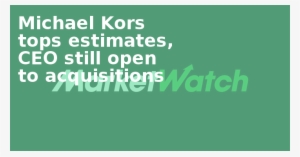 Michael Kors Tops Estimates, Ceo Still Open To Acquisitions - Stock #1413852