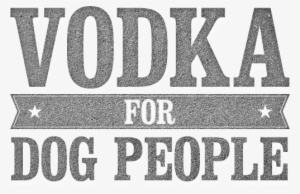 Vodka For Dog People, Our New Site Dedicated To Our - Tito's For Dog People #1420607