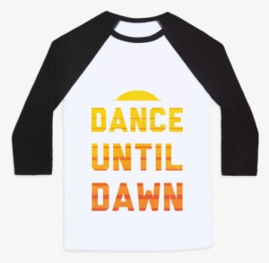 Dance Till Dawn Baseball Tee - Watch Me Click Now Watch Me Grade Grade #1421458
