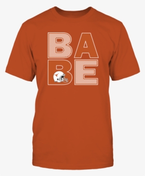 Be A University Texas Longhorns Football Babe T Shirt - Texas Longhorns Football #1422001