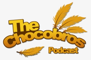 Chocobros Podcast Wfeathers V1 Wdropshadow W=772 - The Chocobros Podcast #1429344