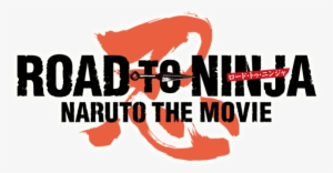 Naruto Shippuden Movie - Road To Ninja Naruto The Movie Logo #1431846