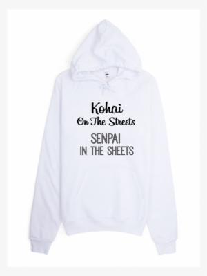 Kohai On The Streets Senpai In The Sheets Unisex Hoodie - Hoodie #1451246