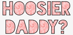 Hoosier Daddy Regular Price $2 - Father #1472521