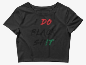 I Do Black Shit™ Women's Crop Tee - Stop Plastic Pollution Shirt #1472801