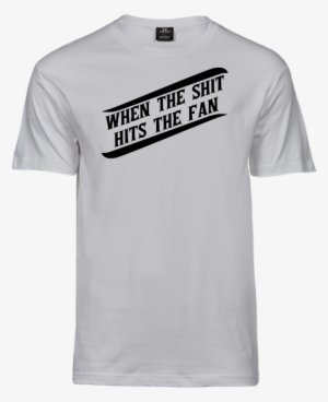 When The Shit Hits The Fan - T-shirt #1472883