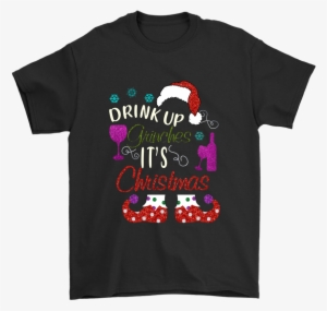 Drink Up Grinches It's Christmas Dr - T Shirt Rascal Flatts #1477050
