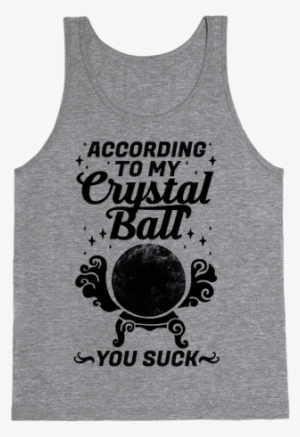 According To My Crystal Ball You Suck Tank Top - Game Of Thrones Accessories Clothing #156857