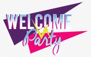 Welcome Party Logo - Welcome Party Png #158460