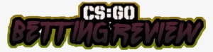 Go Betting Review - Counter-strike: Global Offensive #1517534