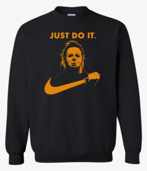 Image 93 Michael Myers Halloween Just Do It Sweater - Yosemite Park T-shirts #1517999