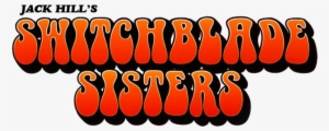 Jack Hill's Cult Classic Switchblade Sisters Is A True #1530485