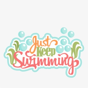 Just Keep Swimming Svg Scrapbook Title Ocean Svg Cut - Just Keep Swimming Clipart #1537980