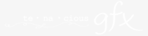 Tenacious Gfx Logo White Bkg - Plan White #1540331