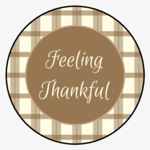 "feeling Thankful" Circle Labels - Thanksgiving Celebration #1544154