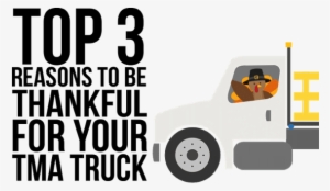 Top 3 Reasons To Be Thankful For Your Tma Truck - You Talk To Yourself #1544305