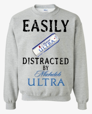 Easily Distracted By Michelob Ultra T Shirt Hoodie - Sweater #1544750