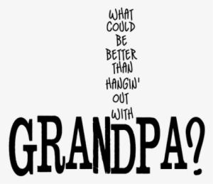 Grandpa Quotes And Sayings - Funny Fathers Day Quotes For Grandpa #1553478 Grandpa Quotes And Sayings - Funny Fathers Day Quotes For Grandpa #1553478