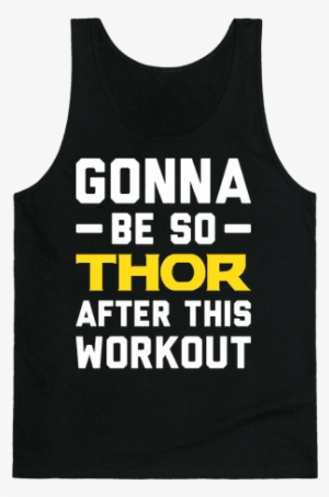 Gonna Be So Thor After This Workout Tank Top - Got It Better Than Us #1563130