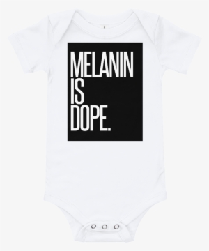 Melanin Is Dope Baby Onesie - T-shirt #1574539