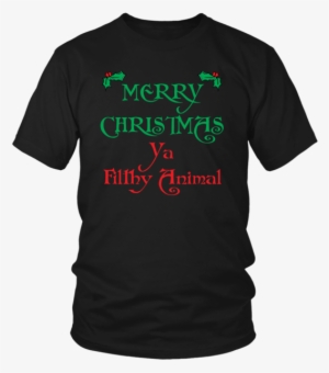 Merry Christmas Ya Filthy Animal Unisex T-shirt - Opengl T Shirt #1590486