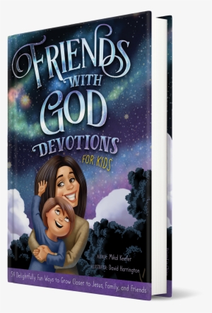 Friends With God Devotions - Friends With God Devotions For Kids By Mikal Keefer #1591838