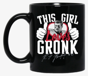 Patriots Rob Gronkowski Mug This Girl Loves Gronk Coffee #1591862
