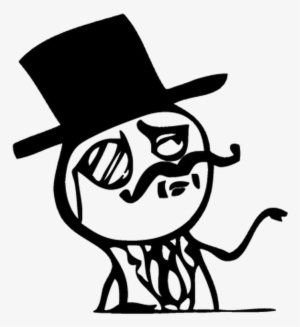21630 Trollface Meme Sir Moustache - Feel Like A Sir Meme #1594053