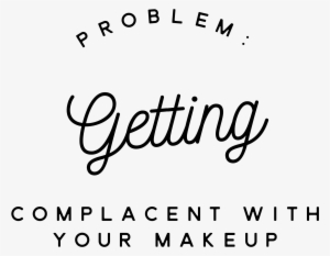 Problem With Your Makeup Graphic - Chainsmokers Roses Lyrics #1602923