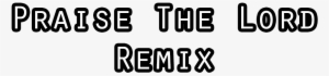 On This Edition Of The Weekly Remix, Daybreak Tackles - Praise The Lord (da Shine) #1631063
