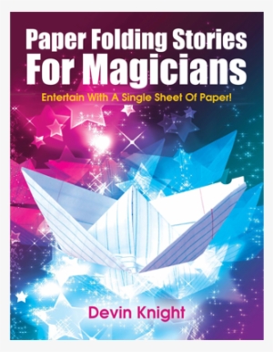 Paper Folding Stories For Magicians By Devin Knight - Paper #1635703